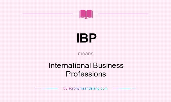 What does IBP mean? It stands for International Business Professions
