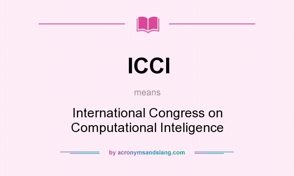 What does ICCI mean? It stands for International Congress on Computational Inteligence