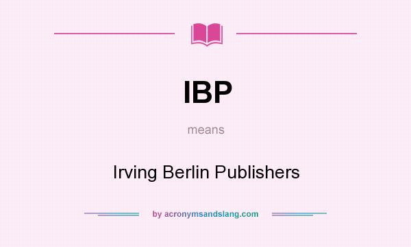What does IBP mean? It stands for Irving Berlin Publishers