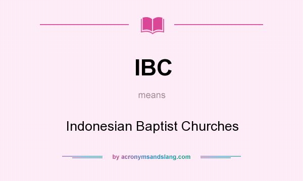 What does IBC mean? It stands for Indonesian Baptist Churches