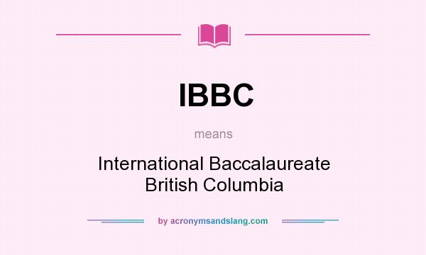 What does IBBC mean? It stands for International Baccalaureate British Columbia
