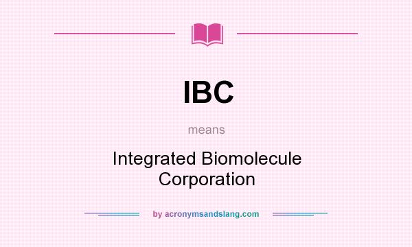 What does IBC mean? It stands for Integrated Biomolecule Corporation