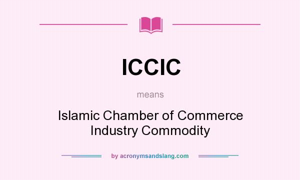 What does ICCIC mean? It stands for Islamic Chamber of Commerce Industry Commodity