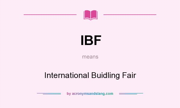 What does IBF mean? It stands for International Buidling Fair