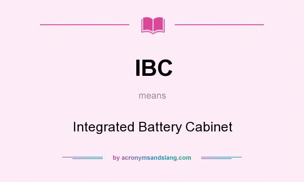 What does IBC mean? It stands for Integrated Battery Cabinet