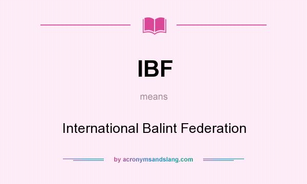 What does IBF mean? It stands for International Balint Federation