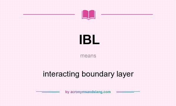 What does IBL mean? It stands for interacting boundary layer