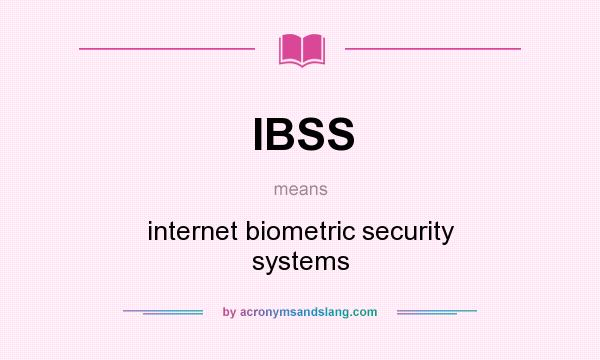 What does IBSS mean? It stands for internet biometric security systems
