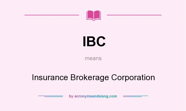What does IBC mean? It stands for Insurance Brokerage Corporation