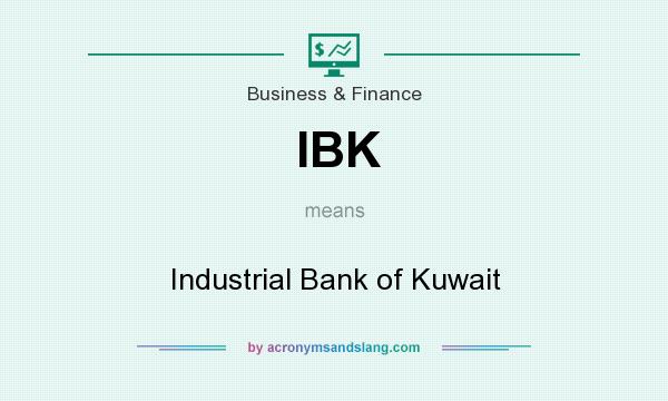 What does IBK mean? It stands for Industrial Bank of Kuwait