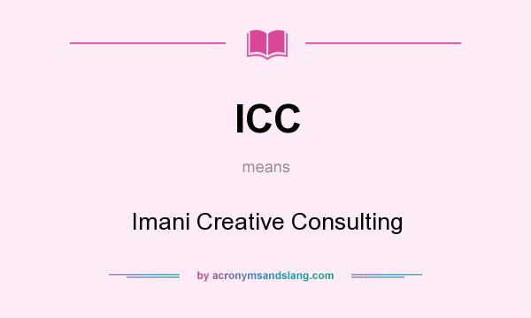 What does ICC mean? It stands for Imani Creative Consulting