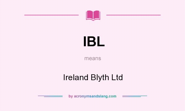 What does IBL mean? It stands for Ireland Blyth Ltd