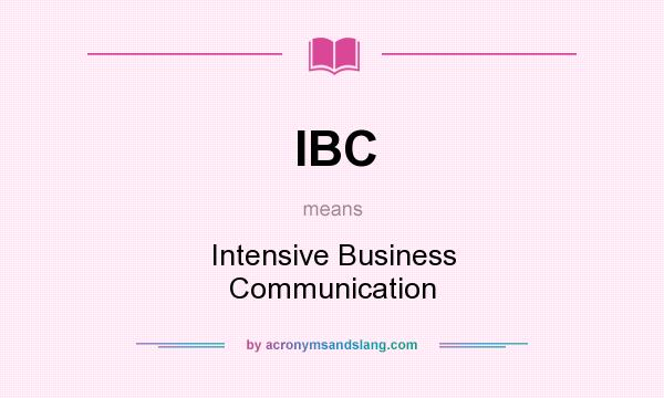 What does IBC mean? It stands for Intensive Business Communication