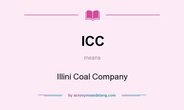 What does ICC mean? It stands for Illini Coal Company