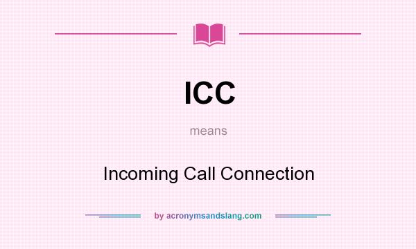 What does ICC mean? It stands for Incoming Call Connection