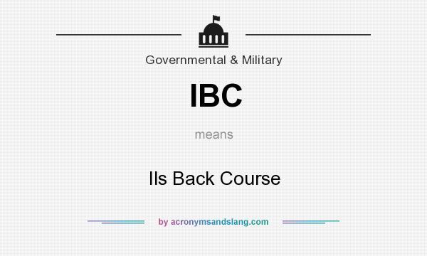 What does IBC mean? It stands for Ils Back Course