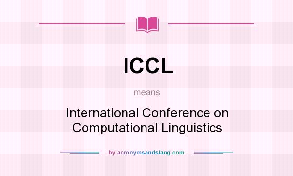 What does ICCL mean? It stands for International Conference on Computational Linguistics