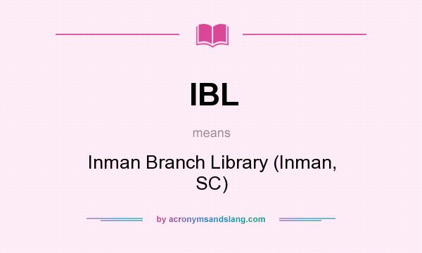What does IBL mean? It stands for Inman Branch Library (Inman, SC)