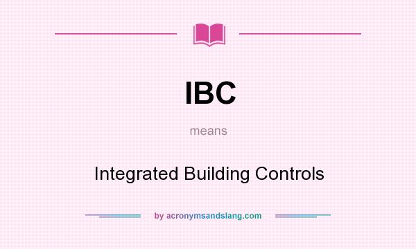 What does IBC mean? It stands for Integrated Building Controls