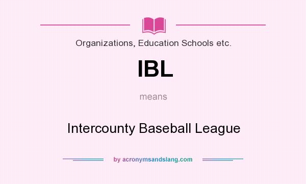 What does IBL mean? It stands for Intercounty Baseball League
