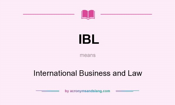 What does IBL mean? It stands for International Business and Law