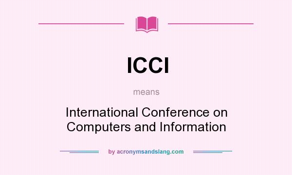 What does ICCI mean? It stands for International Conference on Computers and Information