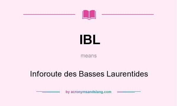 What does IBL mean? It stands for Inforoute des Basses Laurentides