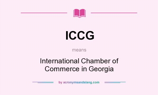 What does ICCG mean? It stands for International Chamber of Commerce in Georgia