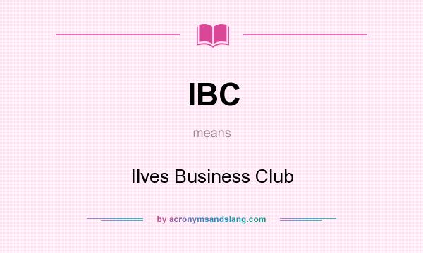 What does IBC mean? It stands for Ilves Business Club