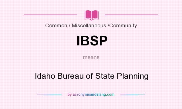 What does IBSP mean? It stands for Idaho Bureau of State Planning
