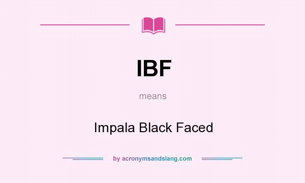 What does IBF mean? It stands for Impala Black Faced