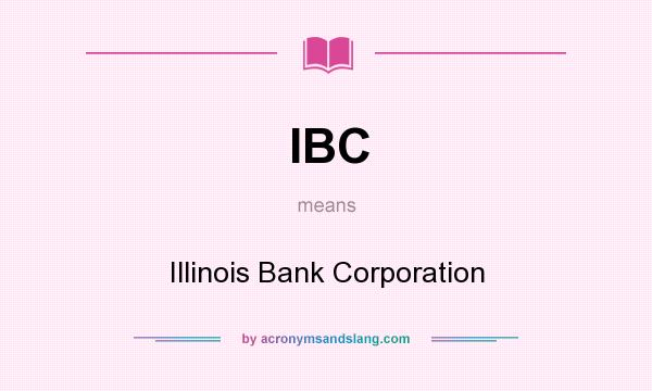 What does IBC mean? It stands for Illinois Bank Corporation