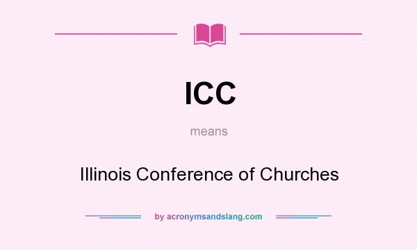 What does ICC mean? It stands for Illinois Conference of Churches