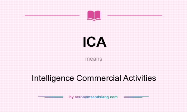 What does ICA mean? It stands for Intelligence Commercial Activities