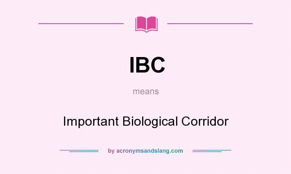What does IBC mean? It stands for Important Biological Corridor