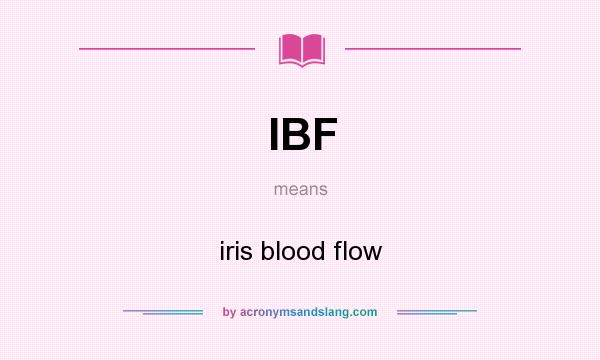 What does IBF mean? It stands for iris blood flow