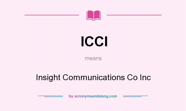 What does ICCI mean? It stands for Insight Communications Co Inc