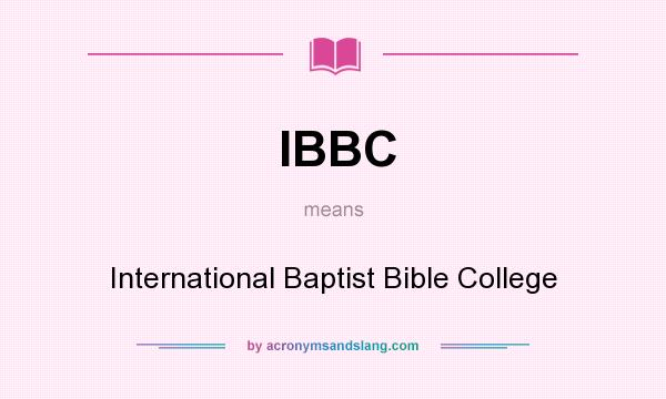 What does IBBC mean? It stands for International Baptist Bible College
