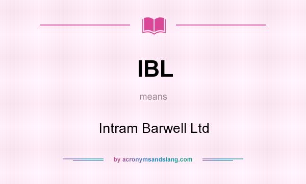 What does IBL mean? It stands for Intram Barwell Ltd