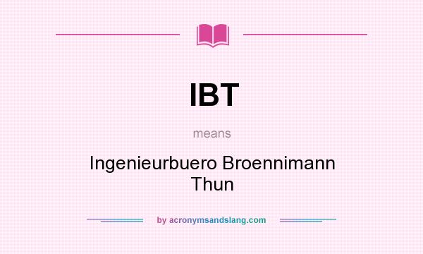 What does IBT mean? It stands for Ingenieurbuero Broennimann Thun