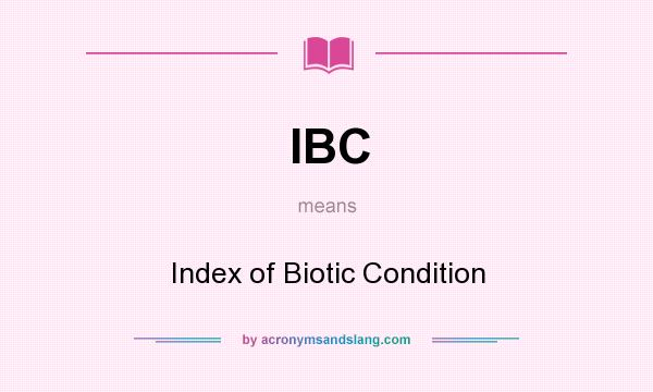 What does IBC mean? It stands for Index of Biotic Condition