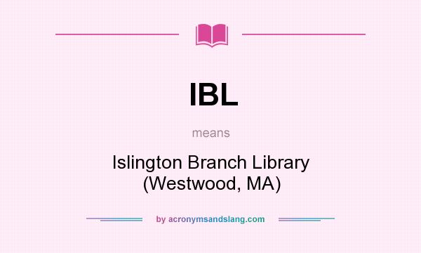 What does IBL mean? It stands for Islington Branch Library (Westwood, MA)