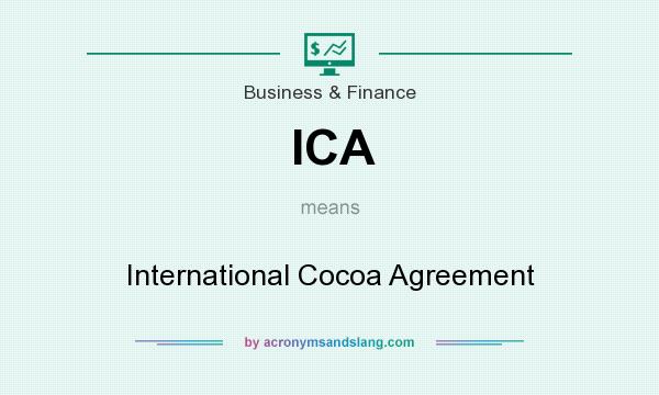 What does ICA mean? It stands for International Cocoa Agreement