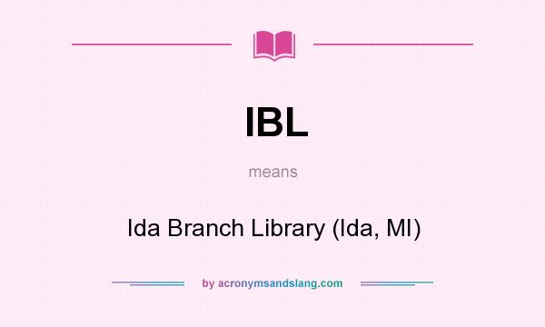 What does IBL mean? It stands for Ida Branch Library (Ida, MI)