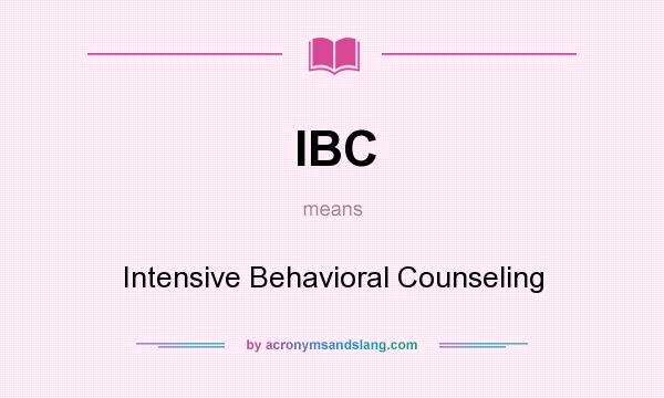 What does IBC mean? It stands for Intensive Behavioral Counseling