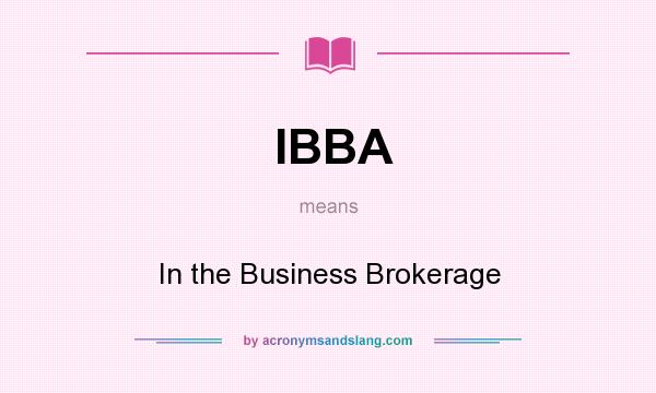 What does IBBA mean? It stands for In the Business Brokerage