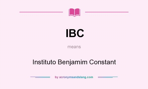 What does IBC mean? It stands for Instituto Benjamim Constant