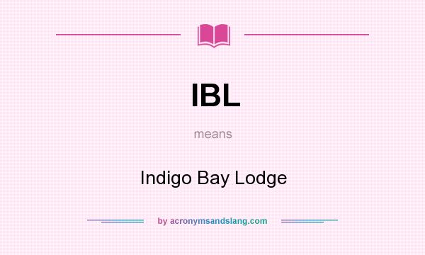 What does IBL mean? It stands for Indigo Bay Lodge