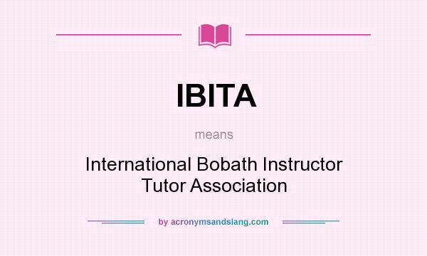 What does IBITA mean? It stands for International Bobath Instructor Tutor Association