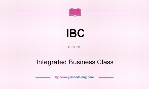 What does IBC mean? It stands for Integrated Business Class